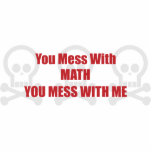 You Mess With Math You Mess With Me Acrylic Cut Out