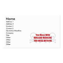 You Mess With Nuclear Medicine You Mess With Me Business Cards