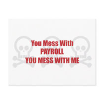 You Mess With Payroll You Mess With Me Post Card