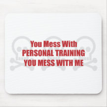 You Mess With Personal Training You Mess With Me Mouse Mat