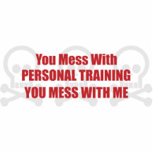 You Mess With Personal Training You Mess With Me Photo Cut Outs