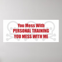 You Mess With Personal Training You Mess With Me Print