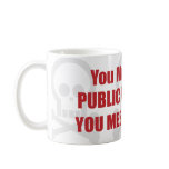 You Mess With Public Relations You Mess With Me mugs