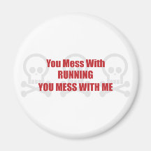 You Mess With Running You Mess With Me Magnet