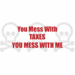 You Mess With Taxes You Mess With Me Acrylic Cut Out