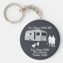 ... You Mess With The Whole Trailer Park Keychain