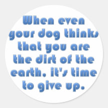 You must be pretty miserable for dogs to hate you round stickers