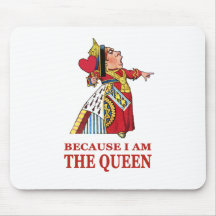 YOU MUST DO WHAT I SAY BECAUSE I AM THE QUEEN! MOUSEPADS