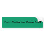 You! Outta the Gene Pool Bumper Stickers