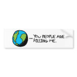 YOU PEOPLE ARE KILLING ME BUMPER STICKER