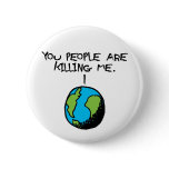 YOU PEOPLE ARE KILLING ME PINBACK BUTTONS