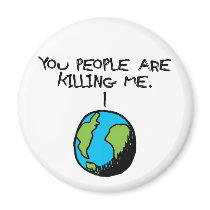 YOU PEOPLE ARE KILLING ME MAGNET