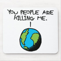 YOU PEOPLE ARE KILLING ME MOUSE PAD