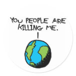 YOU PEOPLE ARE KILLING ME ROUND STICKER