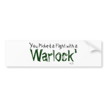 'You picked a fight with a WARLOCK' Bumper Stickers