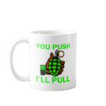 You Push Ill Pull Coffee Mug