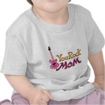 You Rock, Mom T Shirts