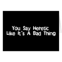 You Say Heretic