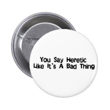You Say Heretic Pinback Button