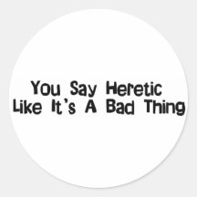 You Say Heretic Sticker