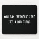 You say "Redneck" like it's a Bad thing Mouse Pads
