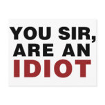 You Sir, are an Idiot