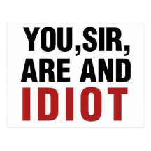 You Sir are AND Idiot Postcard