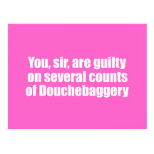 You, sir, are guilty of Douchebaggery Postcard