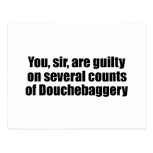 You, sir, are guilty of Douchebaggery Postcard