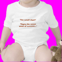 "You smell that?""That's the sweet smell of suc... t-shirts