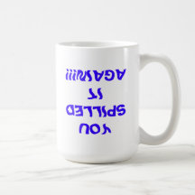 YOU SPILLED IT AGAIN! MUG