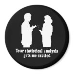 YOU STATISTICAL ANALYSIS GETS ME EXCITED T-shirt Fridge Magnets
