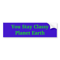 You Stay Classy Planet Earth