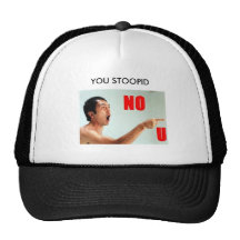 YOU STOOPID nou hat
