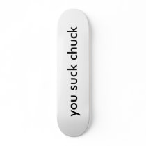 you suck chuck skate board decks