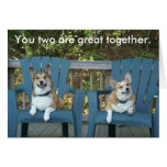 You two are great together. greeting cards