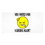 You voted for a liberal again!? customized photo card