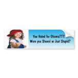 You Voted for Obama??? Were you Stoned or stupid? Bumper Sticker