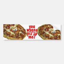 you wanna pizza me? humourous parody bumper sticke bumper sticker