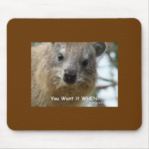 You want it when? mouse pad