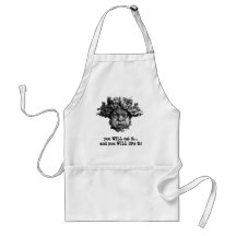 you WILL eat it...and you WILL like it! Apron