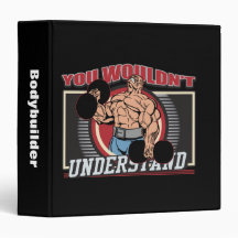 You Wouldn't Understand Bodybuilder Vinyl Binder