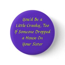 You'd Be aLittle Cranky, Too Pins