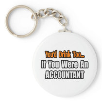 You'd Drink Too...Accountant