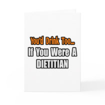 You'd Drink Too...Dietician