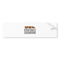 You'd Drink Too...Hematologist bumper stickers