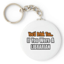 You'd Drink Too...Librarian