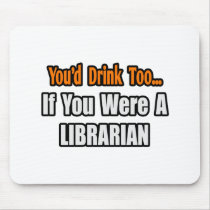 You'd Drink Too...Librarian