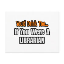 You'd Drink Too...Librarian