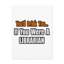 You'd Drink Too...Librarian
